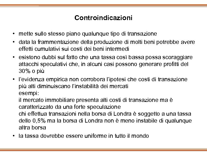 Controindicazioni • mette sullo stesso piano qualunque tipo di transazione • data la frammentazione