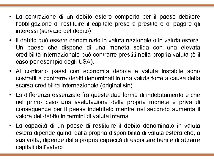  • La contrazione di un debito estero comporta per il paese debitore l’obbligazione