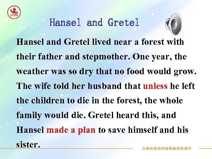 Hansel and Gretel lived near a forest with their father and stepmother. One year,