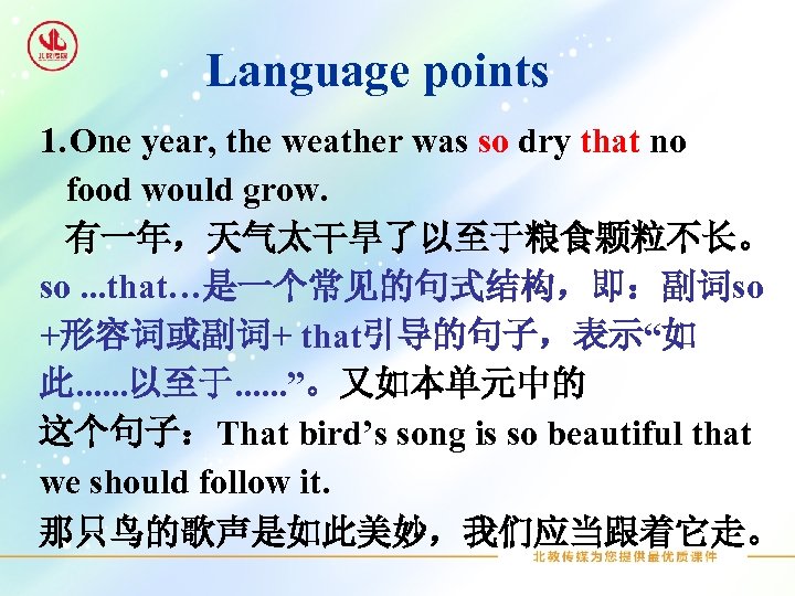 Language points 1. One year, the weather was so dry that no food would