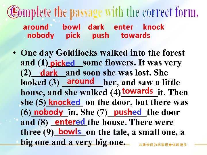 around bowl dark enter knock nobody pick push towards • One day Goldilocks walked