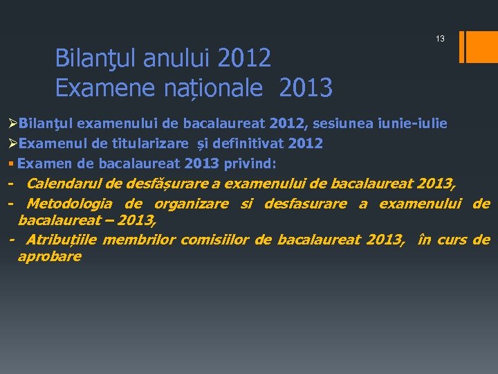 Bilanţul anului 2012 Examene naționale 2013 13 ØBilanţul examenului de bacalaureat 2012, sesiunea iunie-iulie