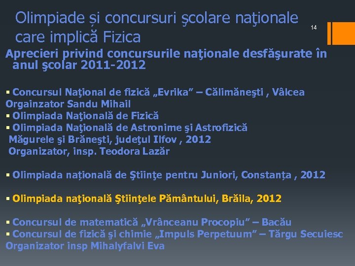 Olimpiade și concursuri şcolare naţionale care implică Fizica 14 Aprecieri privind concursurile naţionale desfăşurate