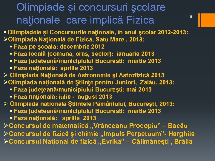 Olimpiade și concursuri şcolare naţionale care implică Fizica 15 § Olimpiadele și Concursurile naţionale,