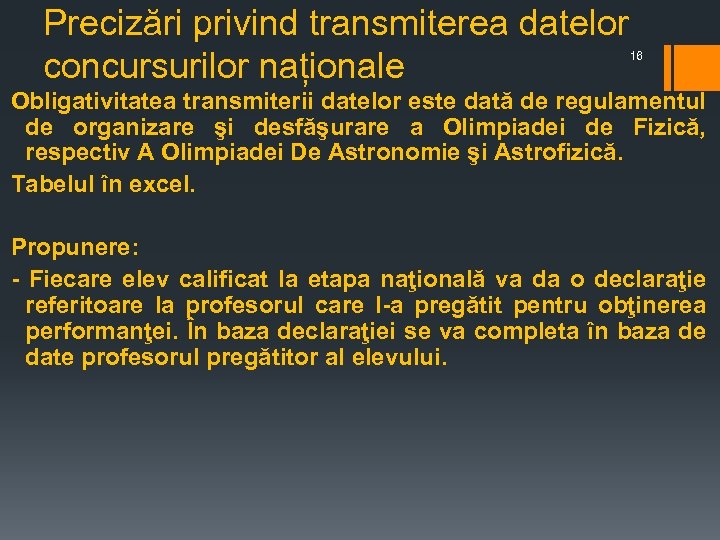 Precizări privind transmiterea datelor concursurilor naționale 16 Obligativitatea transmiterii datelor este dată de regulamentul