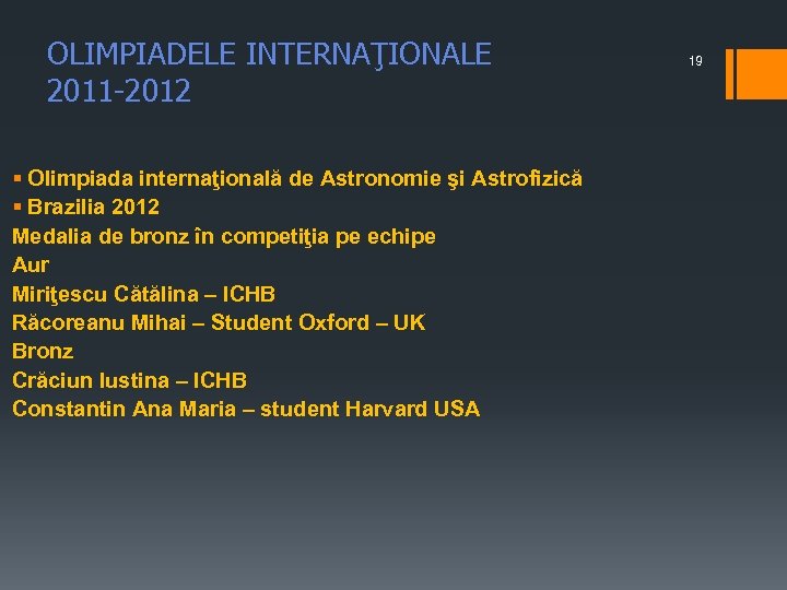 OLIMPIADELE INTERNAŢIONALE 2011 -2012 § Olimpiada internaţională de Astronomie şi Astrofizică § Brazilia 2012