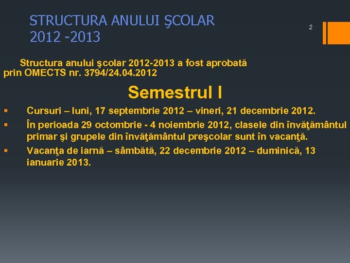 STRUCTURA ANULUI ŞCOLAR 2012 -2013 2 Structura anului şcolar 2012 -2013 a fost aprobată