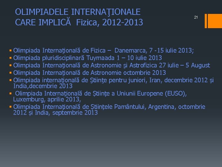 OLIMPIADELE INTERNAŢIONALE CARE IMPLICĂ Fizica, 2012 -2013 21 § Olimpiada Internaţională de Fizica –