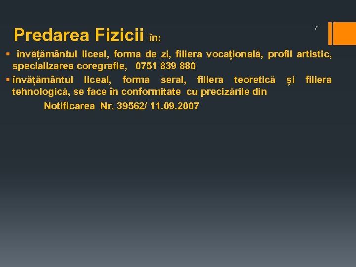  Predarea Fizicii în: 7 § învățământul liceal, forma de zi, filiera vocațională, profil