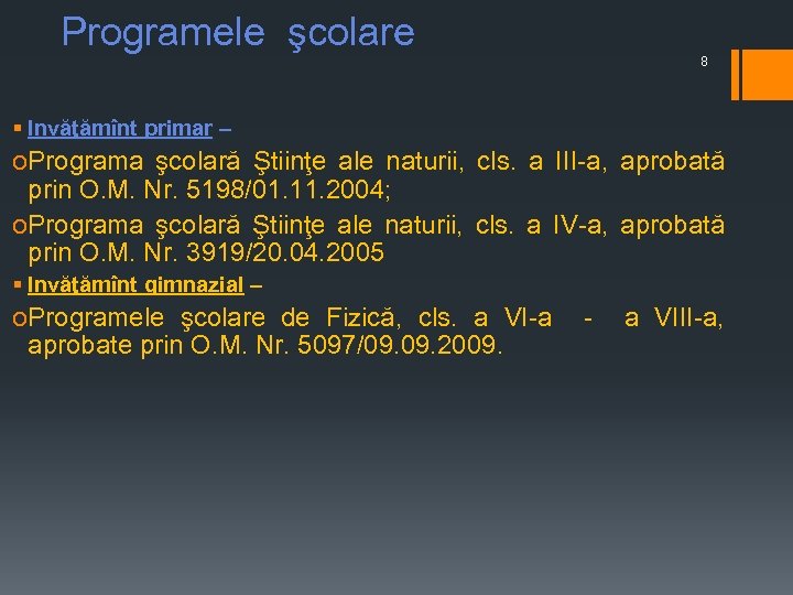 Programele şcolare 8 § Invăţămînt primar – o Programa şcolară Ştiinţe ale naturii, cls.