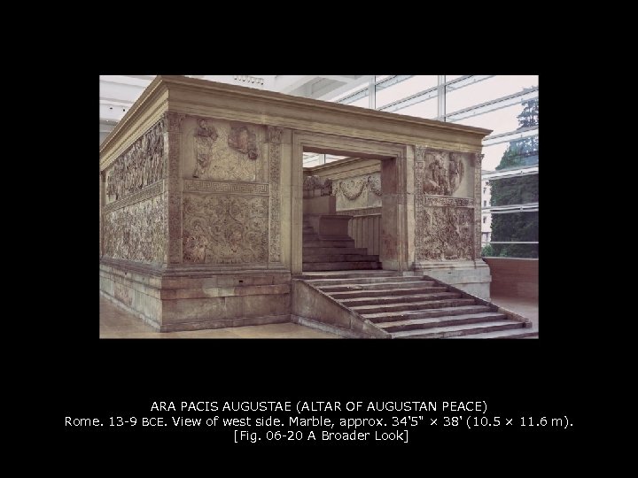 ARA PACIS AUGUSTAE (ALTAR OF AUGUSTAN PEACE) Rome. 13 -9 BCE. View of west