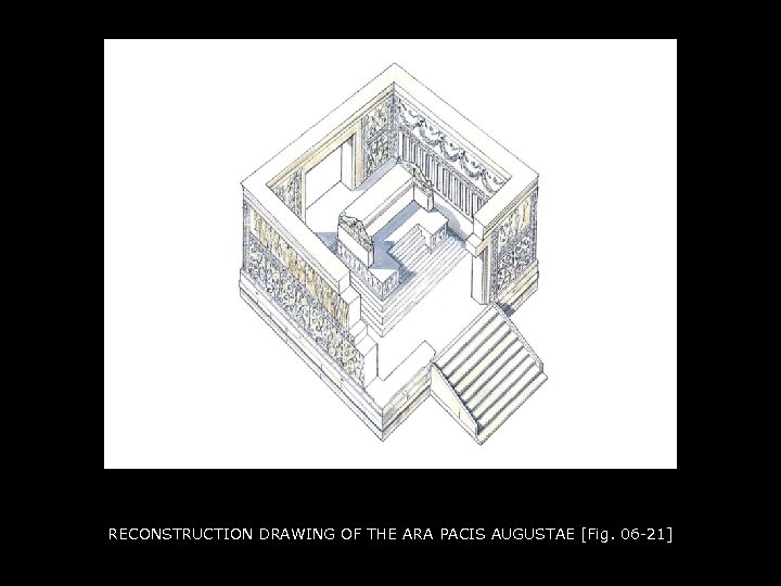 RECONSTRUCTION DRAWING OF THE ARA PACIS AUGUSTAE [Fig. 06 -21] 