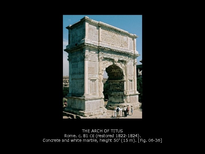 THE ARCH OF TITUS Rome. c. 81 CE (restored 1822 -1824). Concrete and white