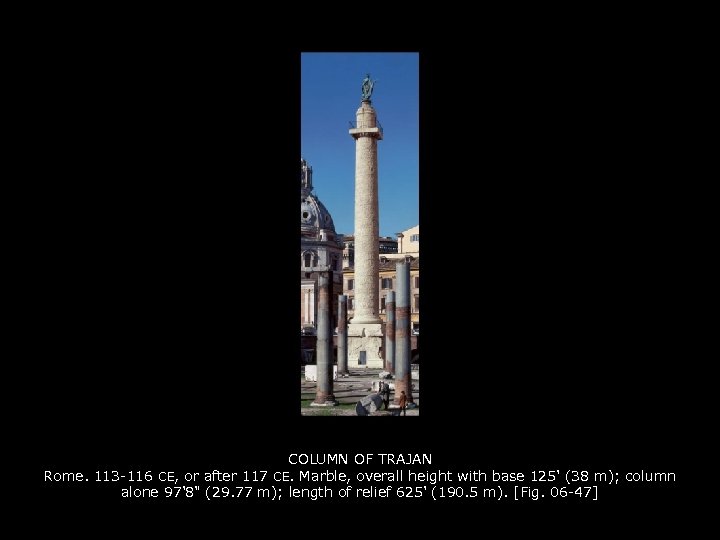 COLUMN OF TRAJAN Rome. 113 -116 CE, or after 117 CE. Marble, overall height