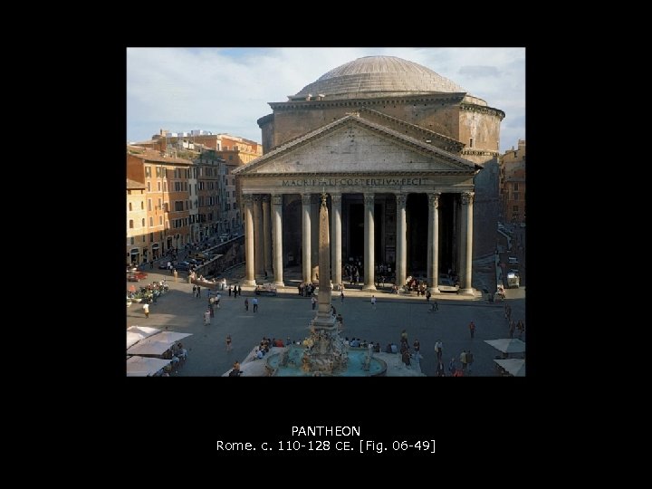 PANTHEON Rome. c. 110 -128 CE. [Fig. 06 -49] 