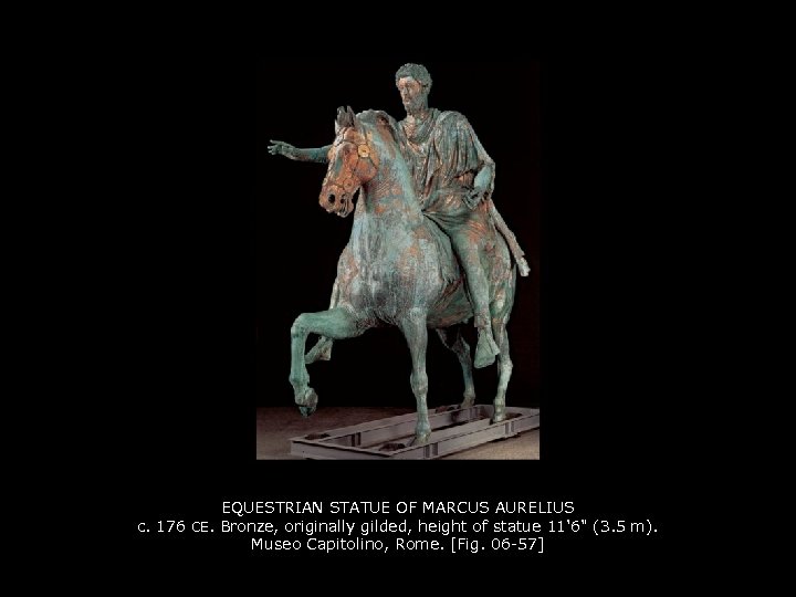 EQUESTRIAN STATUE OF MARCUS AURELIUS c. 176 CE. Bronze, originally gilded, height of statue