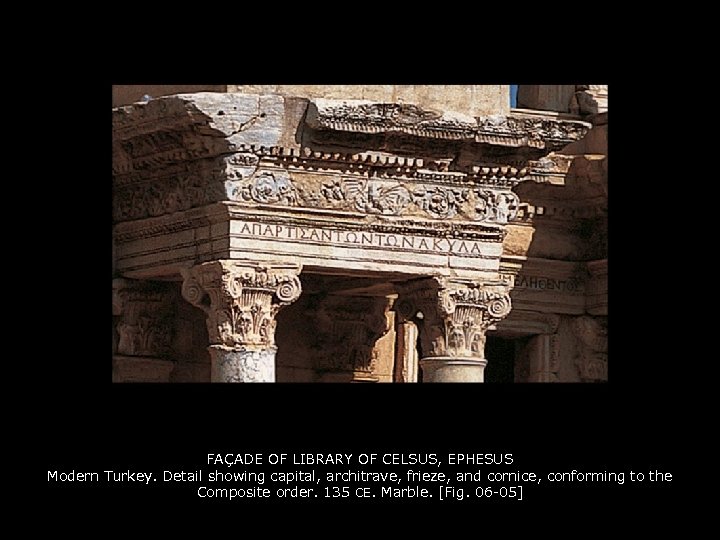 FAÇADE OF LIBRARY OF CELSUS, EPHESUS Modern Turkey. Detail showing capital, architrave, frieze, and