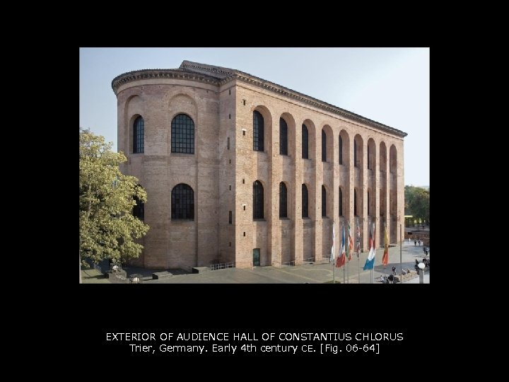 EXTERIOR OF AUDIENCE HALL OF CONSTANTIUS CHLORUS Trier, Germany. Early 4 th century CE.