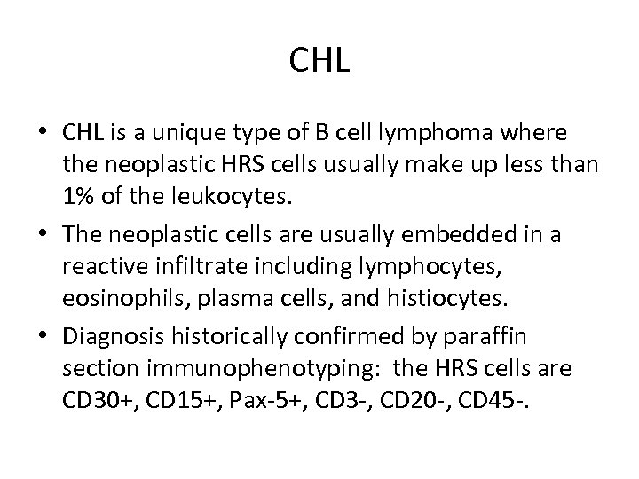 CHL • CHL is a unique type of B cell lymphoma where the neoplastic