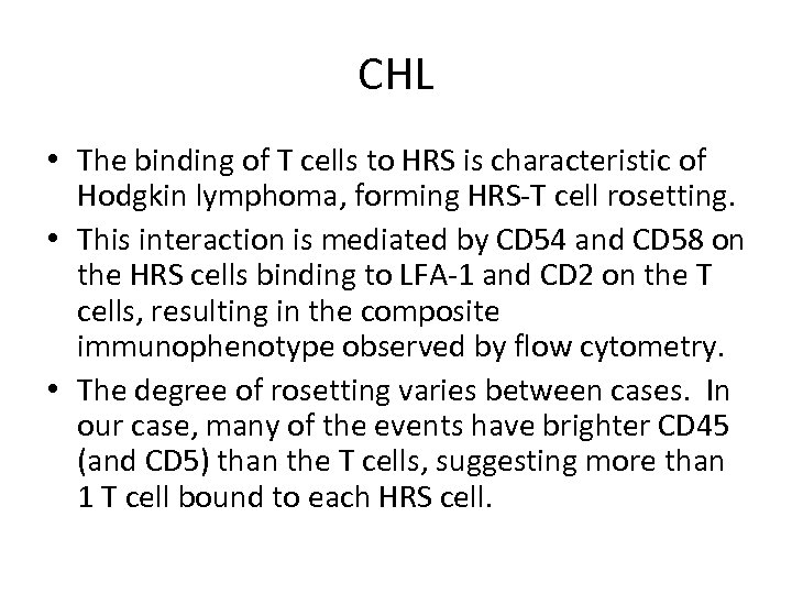 CHL • The binding of T cells to HRS is characteristic of Hodgkin lymphoma,