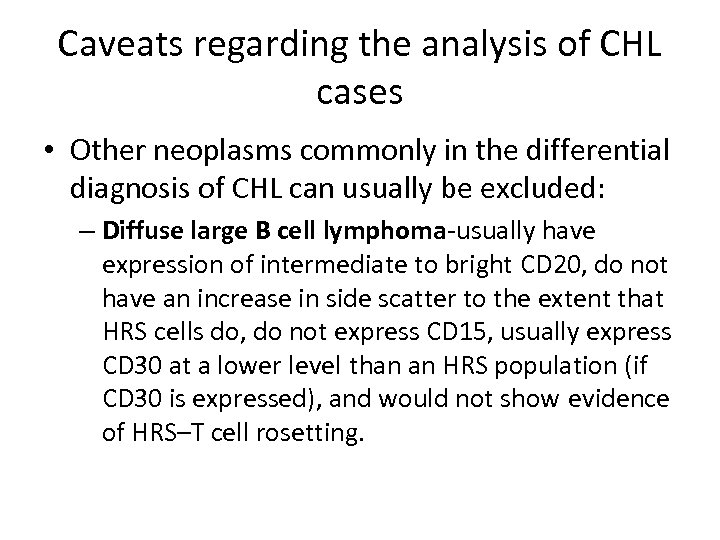 Caveats regarding the analysis of CHL cases • Other neoplasms commonly in the differential