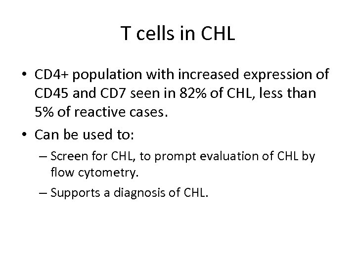 T cells in CHL • CD 4+ population with increased expression of CD 45
