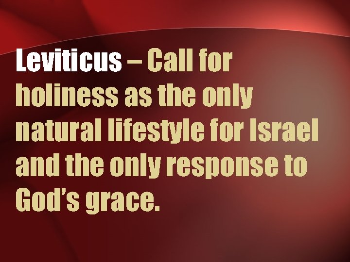 Leviticus – Call for holiness as the only natural lifestyle for Israel and the