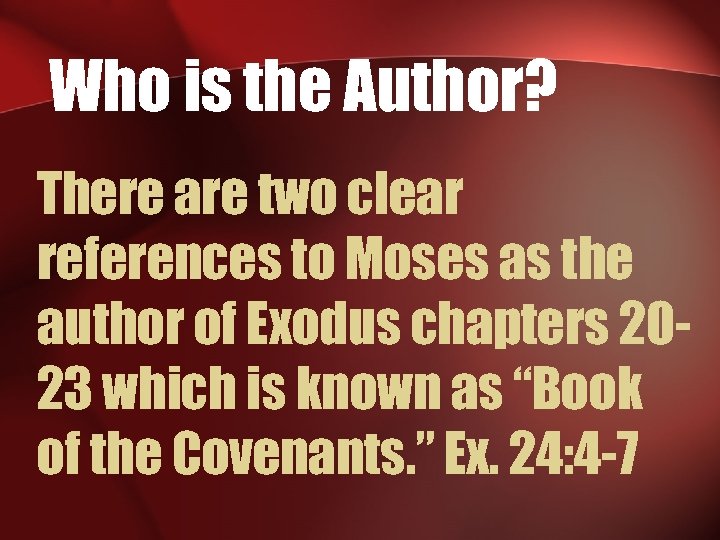 Who is the Author? There are two clear references to Moses as the author