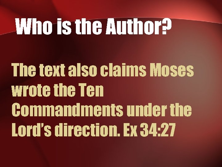 Who is the Author? The text also claims Moses wrote the Ten Commandments under
