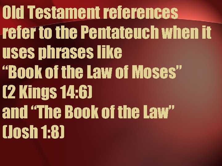 Old Testament references refer to the Pentateuch when it uses phrases like “Book of