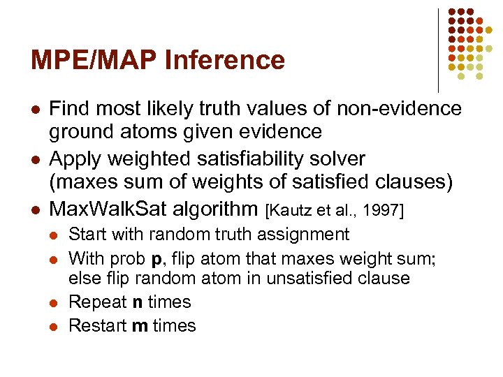 MPE/MAP Inference l l l Find most likely truth values of non-evidence ground atoms