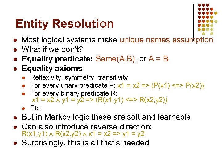 Entity Resolution l l Most logical systems make unique names assumption What if we