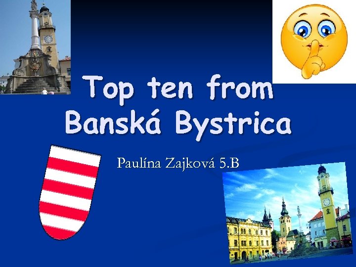 Top ten from Banská Bystrica Paulína Zajková 5. B 