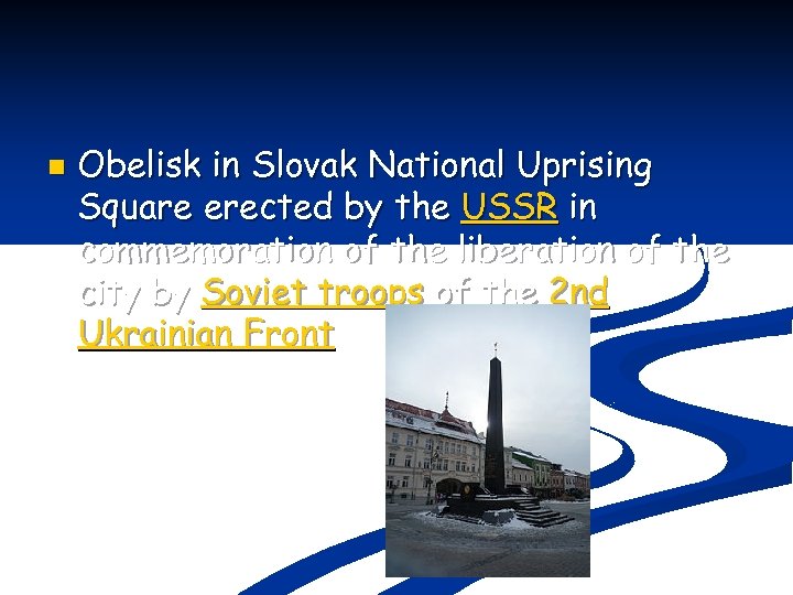 n Obelisk in Slovak National Uprising Square erected by the USSR in commemoration of