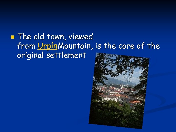n The old town, viewed from Urpín. Mountain, is the core of the original