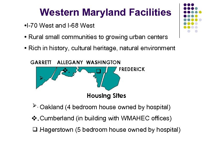 Western Maryland Facilities • I-70 West and I-68 West • Rural small communities to
