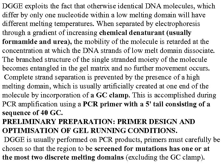 DGGE exploits the fact that otherwise identical DNA molecules, which differ by only one