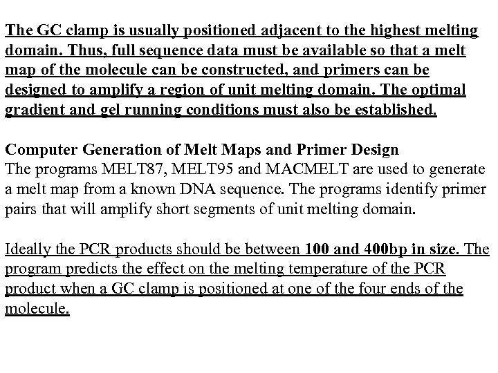 The GC clamp is usually positioned adjacent to the highest melting domain. Thus, full