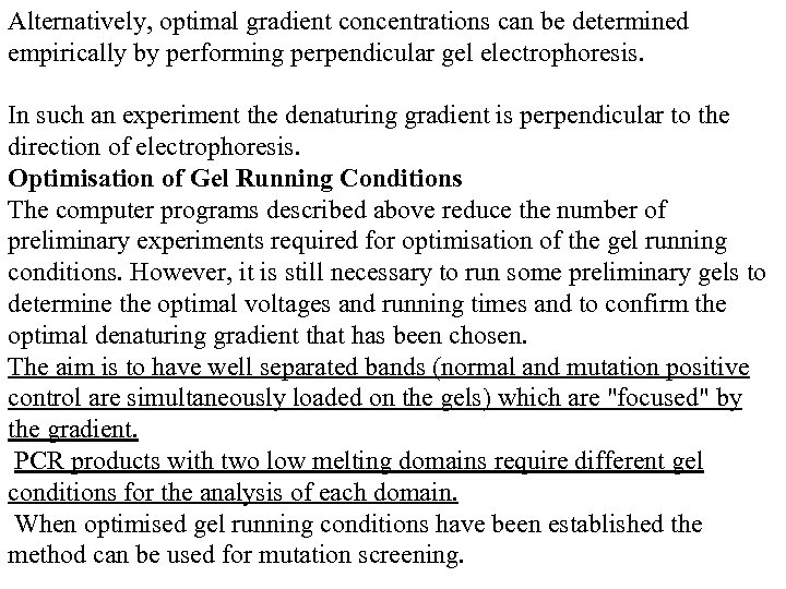 Alternatively, optimal gradient concentrations can be determined empirically by performing perpendicular gel electrophoresis. In