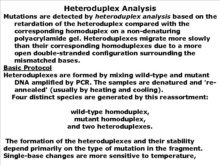 Heteroduplex Analysis Mutations are detected by heteroduplex analysis based on the retardation of the