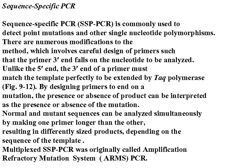 Sequence-Specific PCR Sequence-specific PCR (SSP-PCR) is commonly used to detect point mutations and other