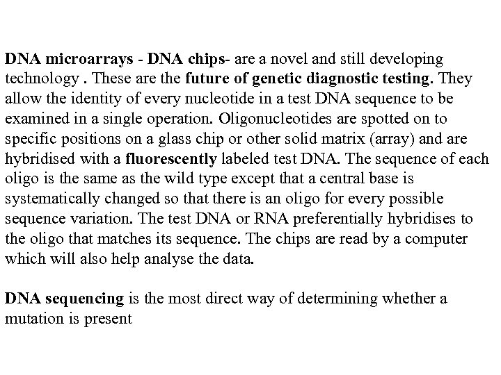 DNA microarrays - DNA chips- are a novel and still developing technology. These are