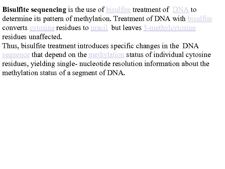 Bisulfite sequencing is the use of bisulfite treatment of DNA to determine its pattern