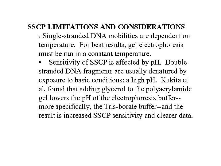 SSCP LIMITATIONS AND CONSIDERATIONS • Single-stranded DNA mobilities are dependent on temperature. For best