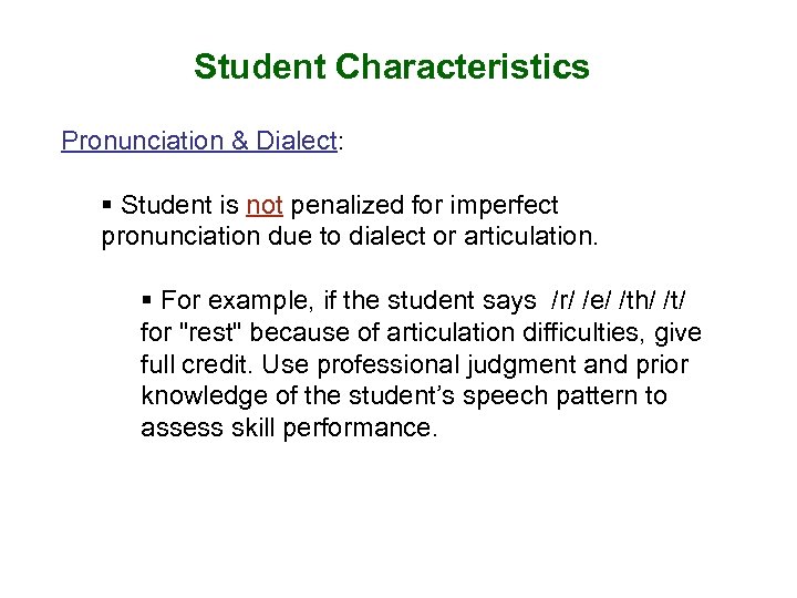 Student Characteristics Pronunciation & Dialect: § Student is not penalized for imperfect pronunciation due