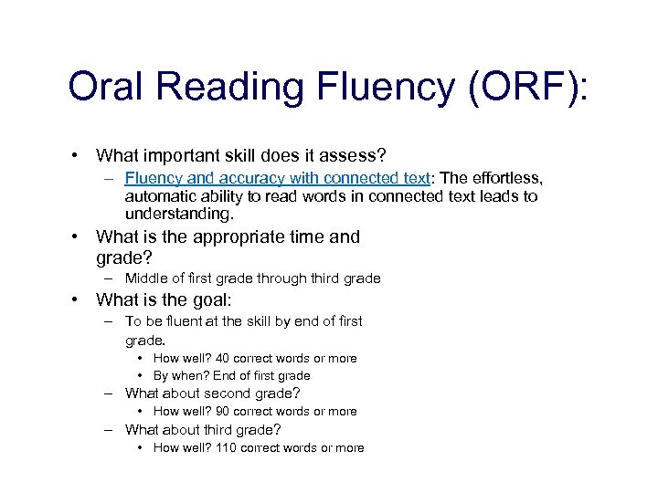 Oral Reading Fluency (ORF): • What important skill does it assess? – Fluency and