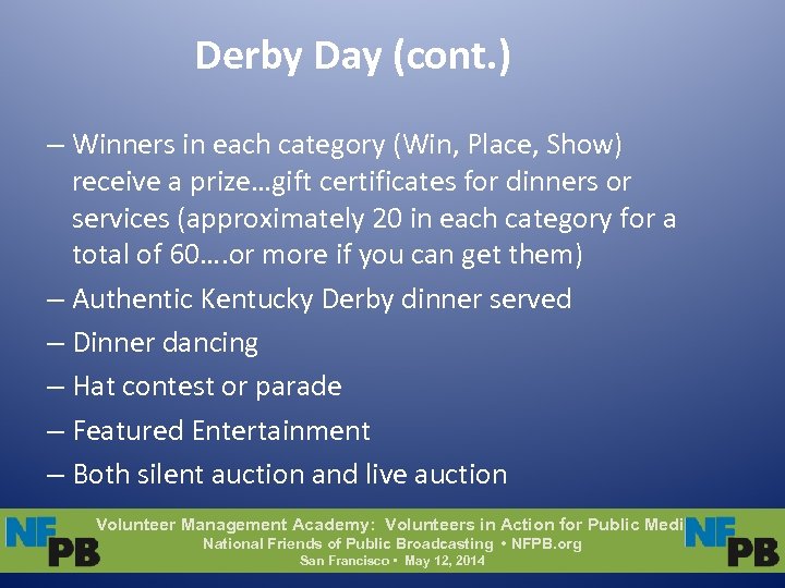 Derby Day (cont. ) – Winners in each category (Win, Place, Show) receive a