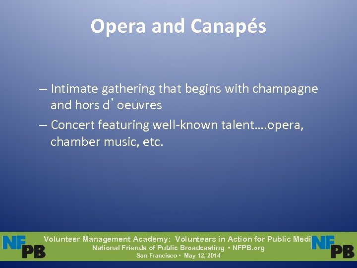 Opera and Canapés – Intimate gathering that begins with champagne and hors d’oeuvres –