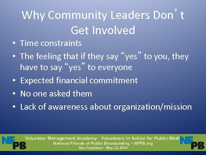 Why Community Leaders Don’t Get Involved • Time constraints • The feeling that if