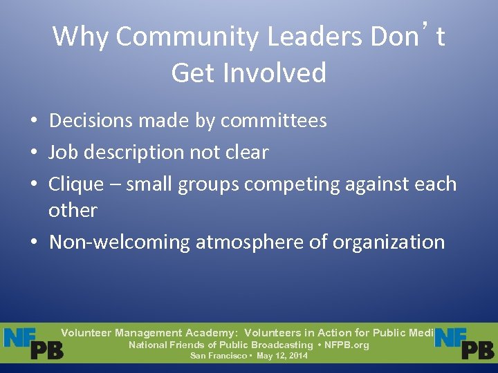 Why Community Leaders Don’t Get Involved • Decisions made by committees • Job description